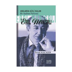 Anılarda Gizli Kalan Bir Aydının Portresi Erol Manisalı - Özlem Arzu Azer