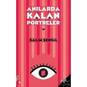 Anılarda Kalan Portreler - Salim Şengil