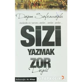 ANILARDA SIZ VARSINIZ ANILAR SIZI YAZMAK ZOR DEĞİL - DOĞAN SOFRACIOĞLU