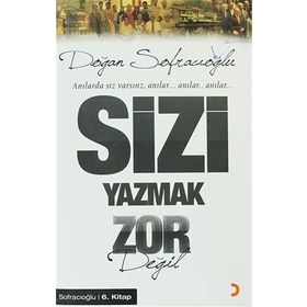 ANILARDA SIZ VARSINIZ ANILAR SIZI YAZMAK ZOR DEĞİL - DOĞAN SOFRACIOĞLU