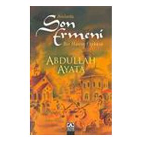 Anılarda Son Ermeni - Abdullah Ayata