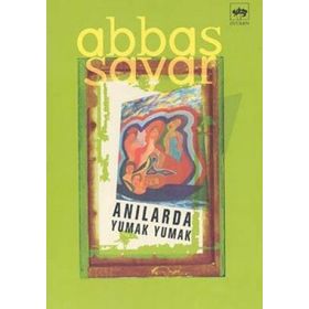 ANILARDA YUMAK YUMAK - ABBAS SAYAR