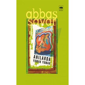 ANILARDA YUMAK YUMAK - ABBAS SAYAR