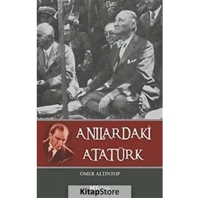 ANILARDAKİ ATATÜRK - ÖMER ALTINTOP