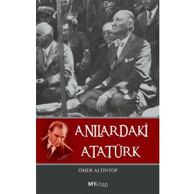 ANILARDAKİ ATATÜRK - ÖMER ALTINTOP