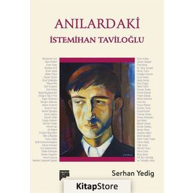 Anılardaki İstemihan Taviloğlu - Serhan Yedig