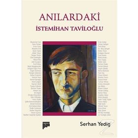 Anılardaki İstemihan Taviloğlu - Serhan Yedig