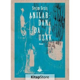 Anılardan Da Uzak - Seçim Seziş
