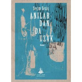 Anılardan Da Uzak - Seçim Seziş