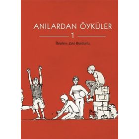 ANILARDAN ÖYKÜLER 1 - İBRAHİM ZEKI BURDURLU