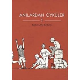 ANILARDAN ÖYKÜLER 1 - İBRAHİM ZEKI BURDURLU