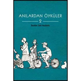 ANILARDAN ÖYKÜLER 2 - İBRAHİM ZEKI BURDURLU