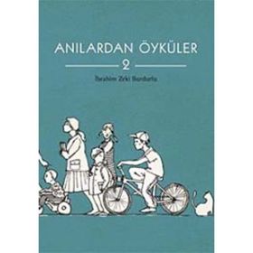 ANILARDAN ÖYKÜLER 2 - İBRAHİM ZEKI BURDURLU