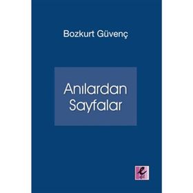 Anılardan Sayfalar - Bozkurt Güvenç