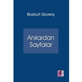 Anılardan Sayfalar - Bozkurt Güvenç