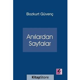 Anılardan Sayfalar - Bozkurt Güvenç