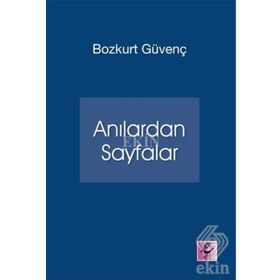 Anılardan Sayfalar - Bozkurt Güvenç