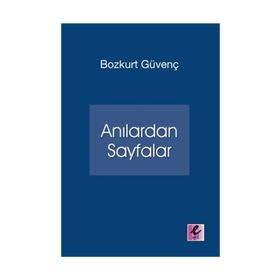 Anılardan Sayfalar - Bozkurt Güvenç