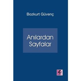 Anılardan Sayfalar - Bozkurt Güvenç
