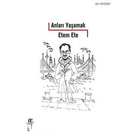 Anıları Yaşamak - Etem Ete
