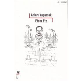 Anıları Yaşamak - Etem Ete