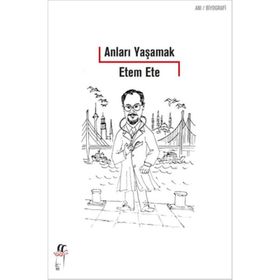 Anıları Yaşamak - Etem Ete