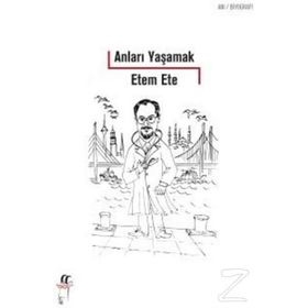 Anıları Yaşamak - Etem Ete