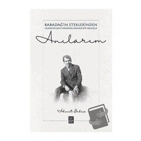 Anılarım - Babadağ ın Eteklerinden Akadeik Şeref Nişanına Uzanan Bir Yol - Ahmet Erbaş