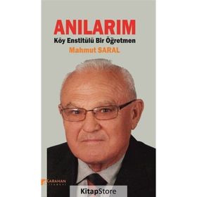 Anılarım: Köy Enstitülü Bir Öğretmen - Mahmut Saral