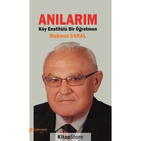 Anılarım: Köy Enstitülü Bir Öğretmen - Mahmut Saral