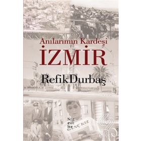 Anılarımın Kardeşi İzmir - Refik Durbaş