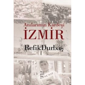 Anılarımın Kardeşi İzmir - Refik Durbaş