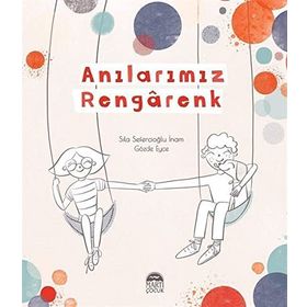 Anılarımız Rengarenk - Martı Çocuk Yayınları