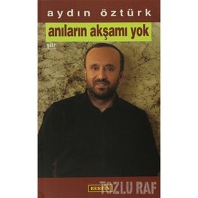 ANILARIN AKŞAMI YOK - AYDIN ÖZTÜRK