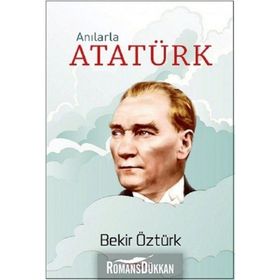 Anılarla Atatürk - Bekir Öztürk