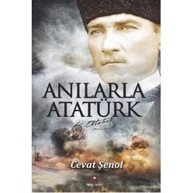 Anılarla Atatürk - Cevat Şenol