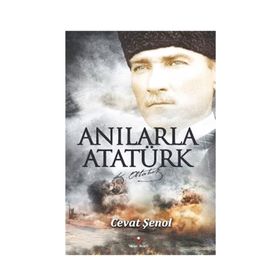 Anılarla Atatürk - Cevat Şenol
