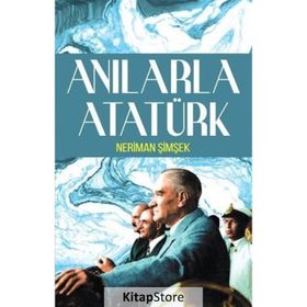 Anılarla Atatürk - Neriman Şimşek