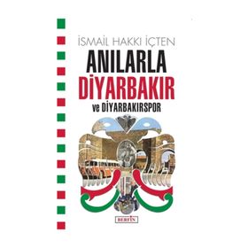 Anılarla Diyarbakır Ve Diyarbakırspor - İsmail Hakkı İçten