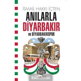 Anılarla Diyarbakır Ve Diyarbakırspor - İsmail Hakkı İçten