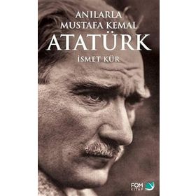 ANILARLA MUSTAFA KEMAL ATATÜRK - İSMET KÜR