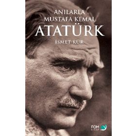 ANILARLA MUSTAFA KEMAL ATATÜRK - İSMET KÜR