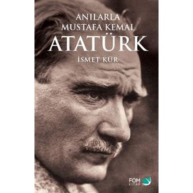 ANILARLA MUSTAFA KEMAL ATATÜRK - İSMET KÜR