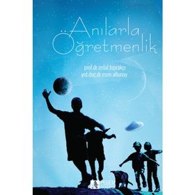 Anılarla Öğretmenlik - Esen Altunay Erdal Toprakçı