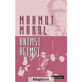 Anımsı Acımsı - Mahmut Makal