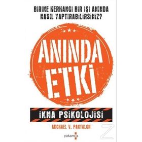 ANINDA ETKI İKNA PSIKOLOJISI - MICHAEL V. PANTALON
