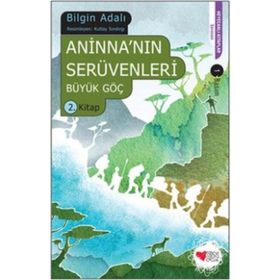 ANİNNA'NIN SERÜVENLERİ BÜYÜK GÖÇ 2. KITAP - BILGIN ADALI