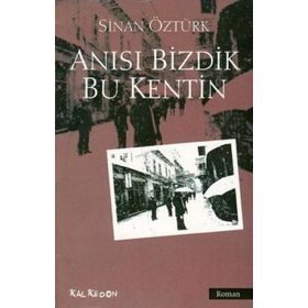 ANISI BIZDIK BU KENTIN - SINAN ÖZTÜRK