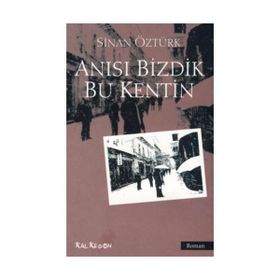 ANISI BIZDIK BU KENTIN - SINAN ÖZTÜRK