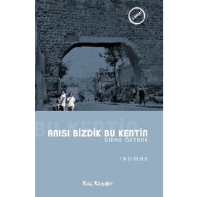 ANISI BIZDIK BU KENTIN - SINAN ÖZTÜRK